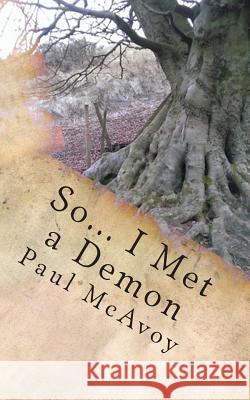 So... I Met a Demon Paul McAvoy 9781494284794 Createspace - książka