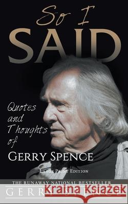 So I Said (LARGE PRINT): Quotes and Thoughts of Gerry Spence Gerry Spence 9781649221315 Sastrugi Press - książka