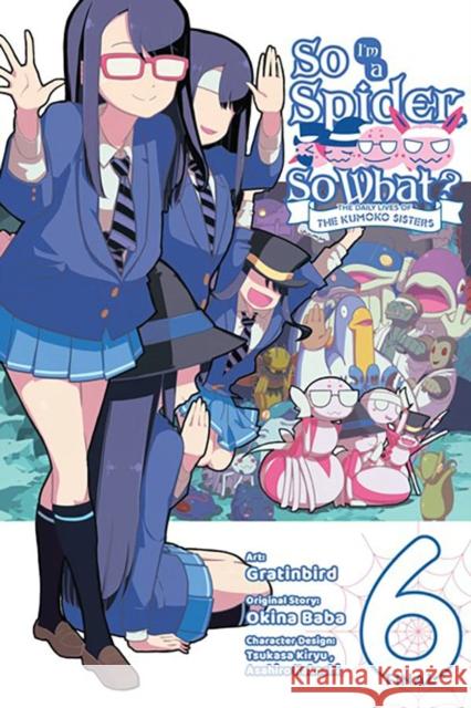 So I'm a Spider, So What? The Daily Lives of the Kumoko Sisters, Vol. 6 Tsukasa Kiryu 9781975373610 Little, Brown & Company - książka