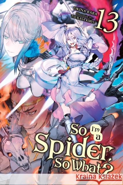 So I'm a Spider, So What?, Vol. 13 (light novel) Okina Baba 9781975339852 Little, Brown & Company - książka