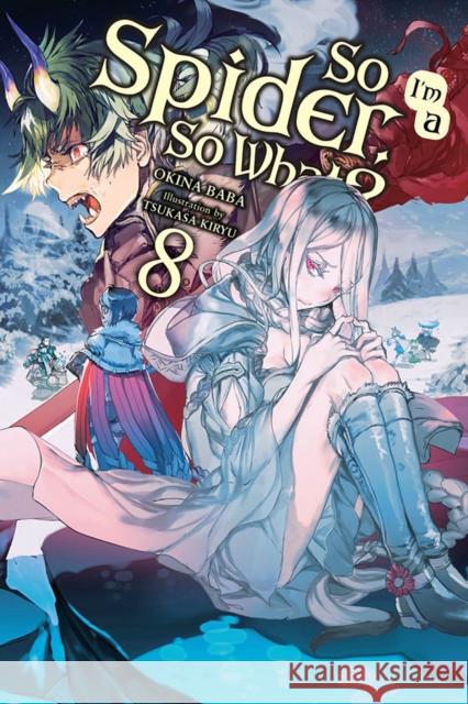 So I'm a Spider, So What?, Vol. 8 (Light Novel) Okina Baba Tsukasa Kiryu 9781975398996 Yen on - książka