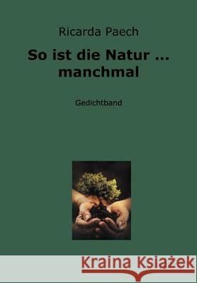 So ist die Natur ... manchmal Ricarda Paech 9783849120627 Tredition Gmbh - książka