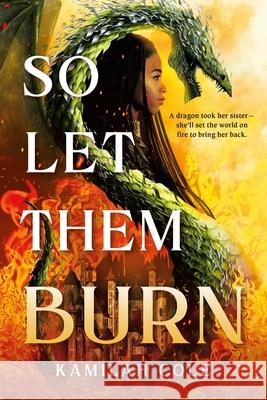 So Let Them Burn (Standard Edition) Kamilah Cole 9780316587242 Little, Brown Books for Young Readers - książka