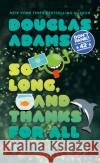 So Long, and Thanks for All the Fish Douglas Adams 9780345391834 Del Rey Books