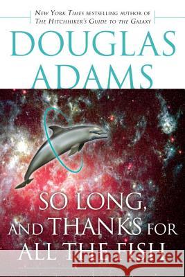 So Long, and Thanks for All the Fish Douglas Adams 9780345479969 Del Rey Books - książka