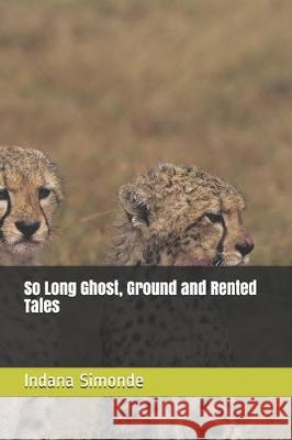 So Long Ghost, Ground and Rented Tales Indana Simonde 9781692061579 Independently Published - książka