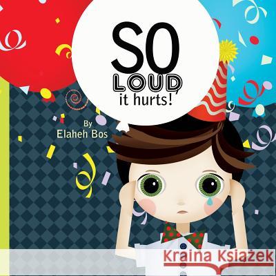 So Loud, It Hurts! Elaheh Bos 9781506019796 Createspace - książka