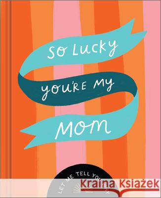 So Lucky You're My Mom: Let Me Tell You Why Danielle Leduc McQueen Kerrie McNeill 9781957891361 Compendium Publishing & Communications - książka