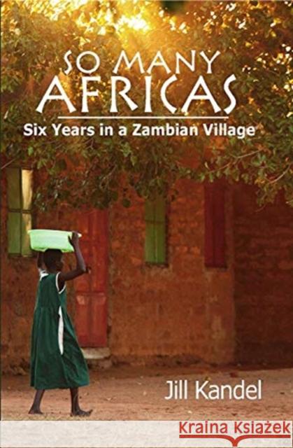 So Many Africas: Six Years in a Zambian Village Jill Kandel 9781938769023 Autumn House - książka