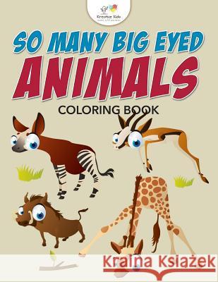 So Many Big Eyed Animals Coloring Book Kreative Kids   9781683774549 Kreative Kids - książka