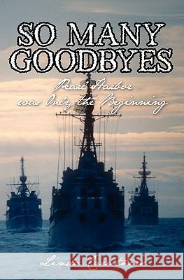 So Many Goodbyes: Pearl Harbor was Only the Beginning Clark, James W. 9781439235195 Booksurge Publishing - książka