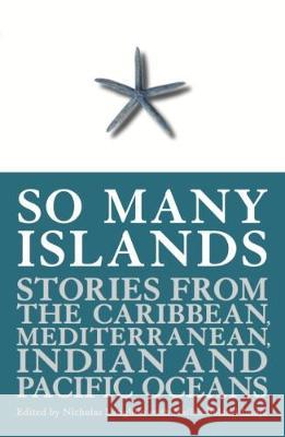 So Many Islands: Stories from the Caribbean, Mediterranean, Indian and Pacific Oceans Nicholas Laughlin Nailah Folami Imoja 9781877484421 Little Island Press - książka
