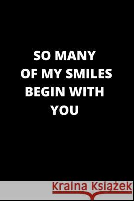 so many of my smiles begin with you: 120 Pages 6x9 Rm Publishing 9781658183253 Independently Published - książka