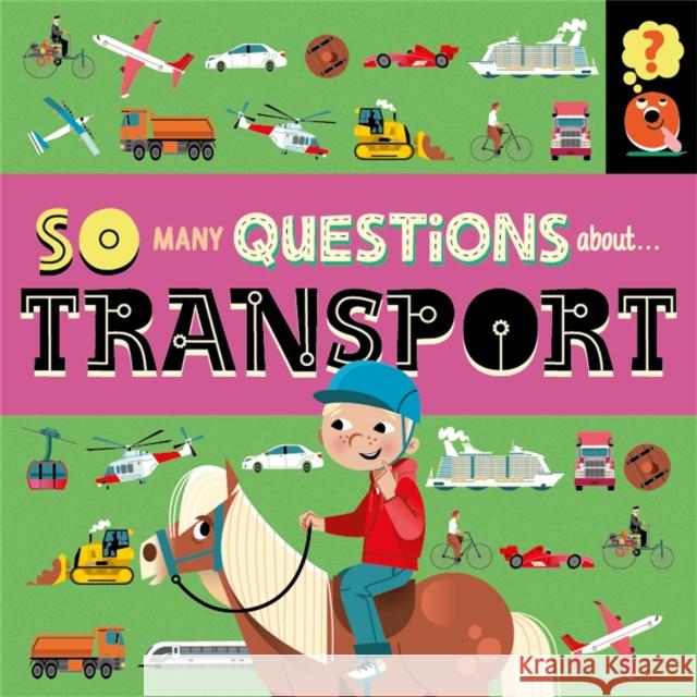 So Many Questions: About Transport Sally Spray 9781526317629 Hachette Children's Group - książka