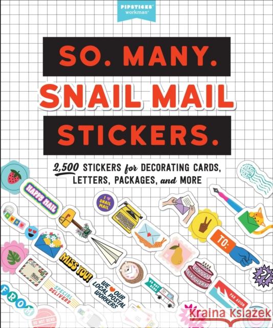 So. Many. Snail Mail Stickers.: 2,500 Stickers for Decorating Cards, Letters, Packages, and More Pipsticks®+Workman® 9781523518579 Workman Publishing - książka