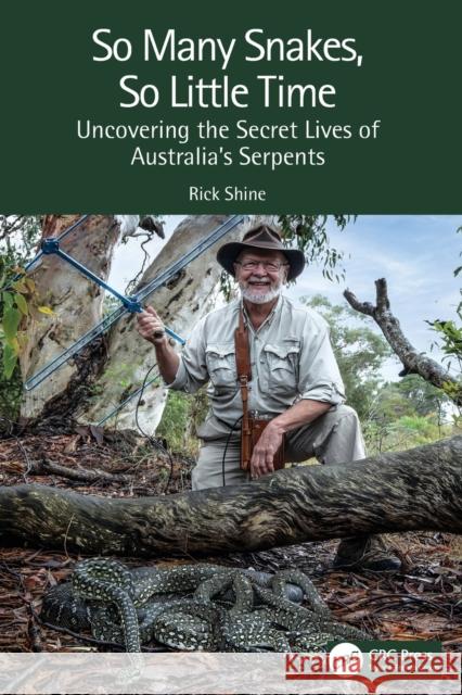 So Many Snakes, So Little Time: Uncovering the Secret Lives of Australia's Serpents Rick Shine 9781032232928 CRC Press - książka