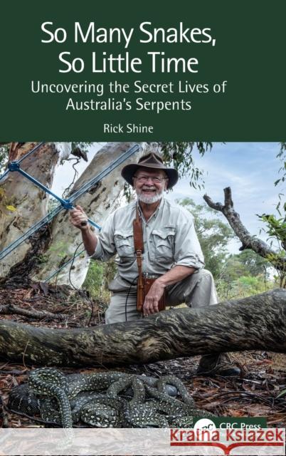 So Many Snakes, So Little Time: Uncovering the Secret Lives of Australia's Serpents Rick Shine 9781032234618 CRC Press - książka