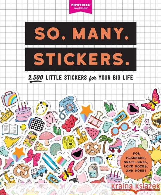 So. Many. Stickers.: 2,500 Little Stickers for Your Big Life Pipsticks(r)+Workman(r) 9781523507153 Workman Publishing - książka