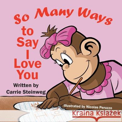 So Many Ways To Say I Love You Carrie Steinweg Nicolas Peruzzo 9781612254555 Mirror Publishing - książka