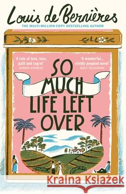 So Much Life Left Over De Bernieres Louis 9781784705886 Vintage Publishing - książka