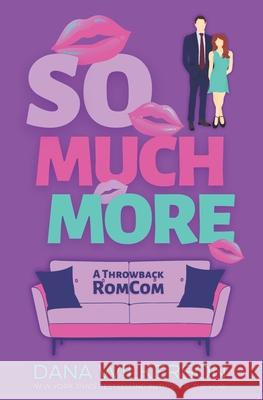 So Much More: A Throwback RomCom Dana Wilkerson 9781948148528 Dana Wilkerson, LLC - książka