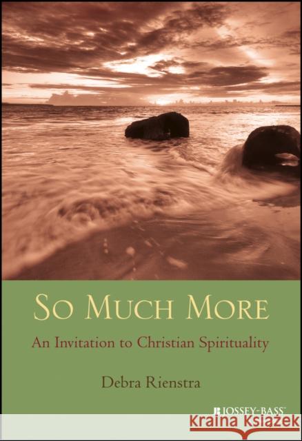 So Much More: An Invitation to Christian Spirituality Rienstra, Debra 9781118693131 John Wiley & Sons - książka