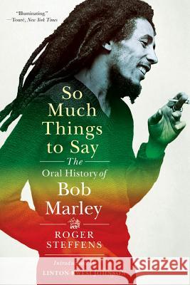 So Much Things to Say: The Oral History of Bob Marley Steffens, Roger 9780393355925 W. W. Norton & Company - książka