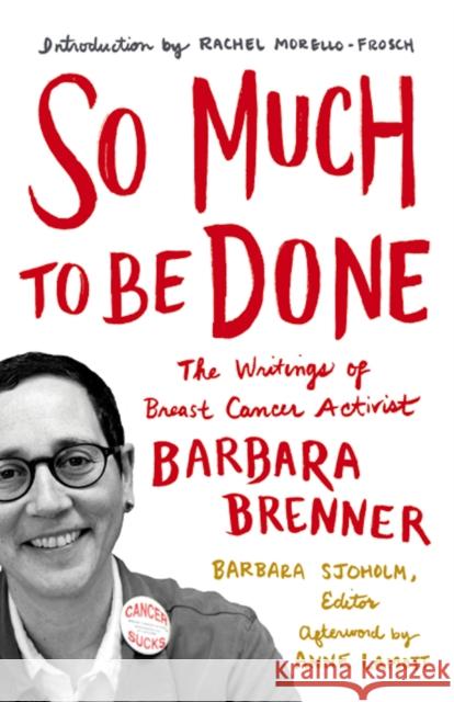 So Much to Be Done: The Writings of Breast Cancer Activist Barbara Brenner Barbara Brenner Barbara Sjoholm 9780816699438 University of Minnesota Press - książka