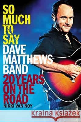 So Much to Say: Dave Matthews Band--20 Years on the Road Nikki Va 9781439182734 Touchstone Books - książka