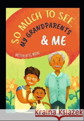 So Much to See, My Grandparents & Me Kezia Tee Kg Moore 9781794320819 Independently Published - książka
