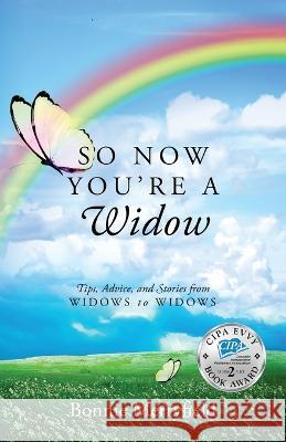 So Now You're a Widow: Tips, Advice, and Stories from Widows to Widows Bonnie Merryfield 9781977217080 Outskirts Press - książka