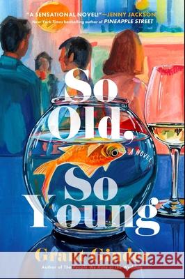 So Old, So Young: A Novel Grant Ginder 9781668051771 Gallery/Scout Press - książka