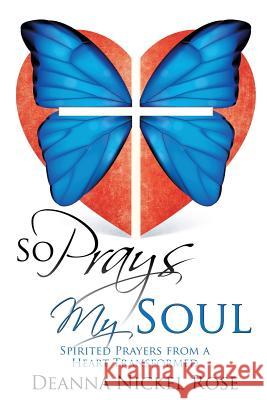 So Prays My Soul Deanna Nickel Rose 9781498427616 Xulon Press - książka