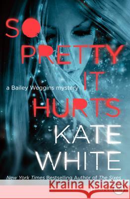 So Pretty It Hurts: A Bailey Weggins Mystery Kate White 9780062107169 Harperluxe - książka