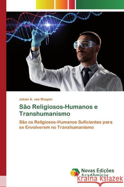 São Religiosos-Humanos e Transhumanismo : São os Religiosos-Humanos Suficientes para se Envolverem no Transhumanismo van Rooyen, Johan A. 9786139813087 Novas Edicioes Academicas - książka