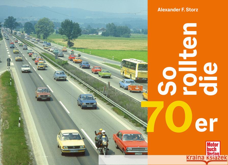 So rollten die 70er Storz, Alexander Franc 9783613047921 Motorbuch Verlag - książka