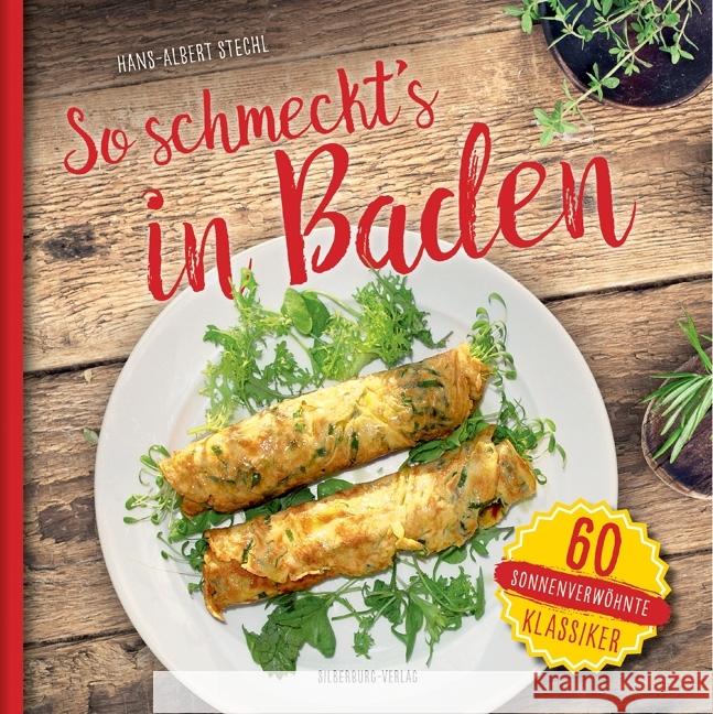 So schmeckt's in Baden : 60 sonnenverwöhnte Klassiker Stechl, Hans-Albert 9783842520448 Silberburg-Verlag - książka