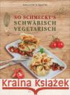 So schmeckt's schwäbisch vegetarisch Hild, Nikola, Hild, Katharina 9783842522978 Silberburg