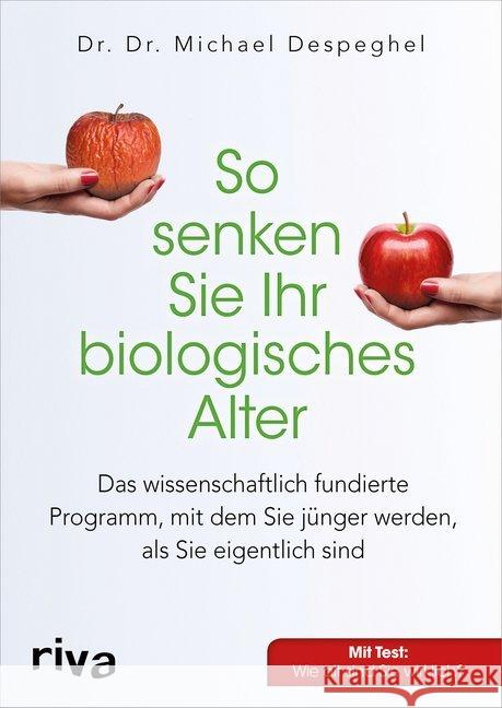 So senken Sie Ihr biologisches Alter : Das wissenschaftlich fundierte Programm, mit dem Sie jünger werden, als Sie eigentlich sind Despeghel, Michael 9783868838084 Riva - książka