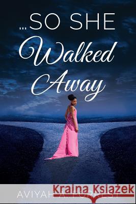 ...So She Walked Away Aviyah A. Forrest 9780997492569 Lightning Fast Book Publishing - książka