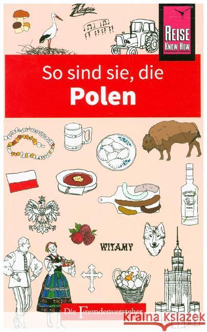 So sind sie, die Polen : Die Fremdenversteher von Reise Know-How Lipniacka, Ewa 9783831728794 Reise Know-How Verlag Peter Rump - książka