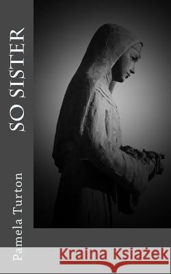 So Sister Pamela M. Turton 9781495985829 Createspace - książka