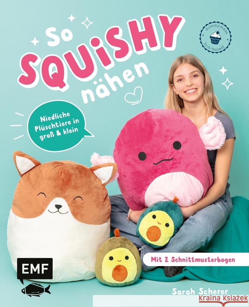 So squishy nähen: Niedliche Plüschtiere in groß und klein für Squishmallow-Fans mit @mommymade Scherer, Sarah 9783745930092 Edition Michael Fischer - książka