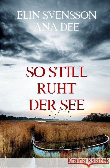 So still ruht der See : Ein Schweden-Krimi Dee, Ana; Svensson, Elin 9783748521129 epubli - książka