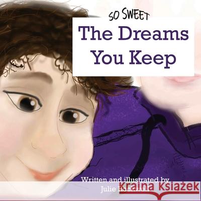 So Sweet: The Dreams You Keep Julie E. Rockwell 9780578399423 Julie Rockwell - książka