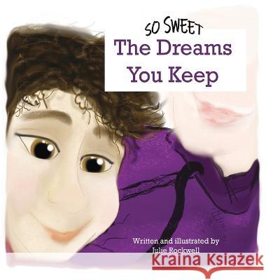 So Sweet, The Dreams You Keep Rockwell Julie Rockwell 9798986524306 So Sweet Books - książka