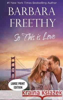 So This Is Love (LARGE PRINT EDITION): Riveting Firefighter Romance Barbara Freethy   9781958064245 Fog City Publishing, LLC - książka