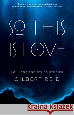 So This is Love: Lollipop and Other Stories Gilbert Reid 9781990255113 Twin Rivers Productions - książka