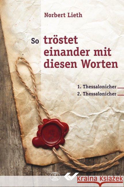 So tröstet einander mit diesen Worten : 1. und 2. Thessalonicher Lieth, Norbert 9783863536879 Missionswerk Mitternachtsruf - książka