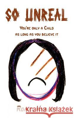 So Unreal: You're only a Child as long as you believe it Khalaf, Romel 9781410713995 Authorhouse - książka